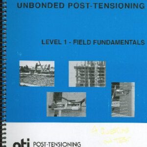 Training and Certification of Field Personnel for Unbonded Post-Tensioning (Level 1: Field fundamentals) [Spiral-bound]