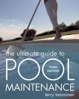 The Ultimate Pool Maintenance Manual: Spas, Pools, Hot Tubs, Rockscapes, and Other Water Features