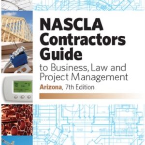 ARIZONA-NASCLA Contractors Guide to Business, Law and Project Management, Arizona 7th Edition