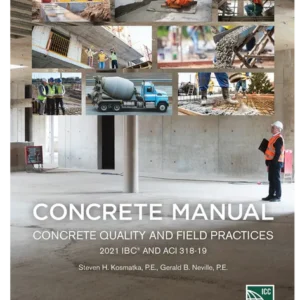 Concrete Manual: Concrete Quality and Field Practices 2021 IBC and ACI 318-19