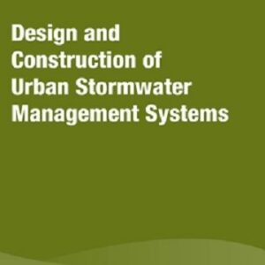 Design and Construction of Urban Stormwater Management Systems