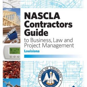 Louisiana Contractors Guide to Business, Law and Project Management, General Contractors 12th edition
