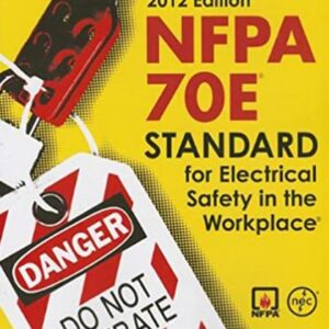NFPA 70E®: Standard for Electrical Safety in the Workplace® 2012
