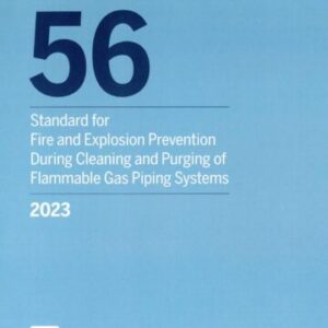 NFPA 56, Standard for Fire and Explosion Prevention During Cleaning and Purging of Flammable Gas Piping Systems 2023