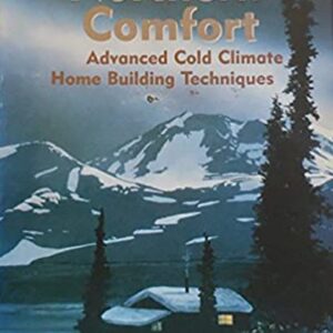 Northern Comfort: Advanced Cold Climate Home Building Techniques
