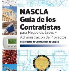 Oregon NASCLA Contractors Guide to Business, Law and Project Management SPANISH EDITION