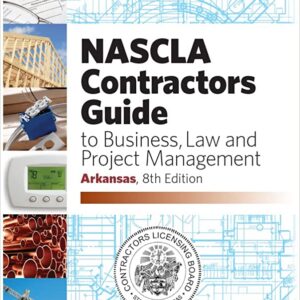 ARKANSAS-NASCLA Contractors Guide to Business, Law and Project Management, Arkansas 8th Edition