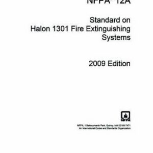 NFPA 12A Standard on Halon 1301 Fire Extinguishing Systems, 2009
