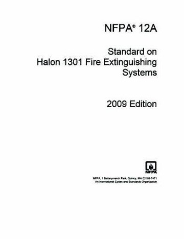 NFPA 12A Standard on Halon 1301 Fire Extinguishing Systems, 2009