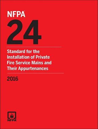 NFPA 24 Standard for the Installation of Private Fire Service Mains and Their Appurtenances 2016