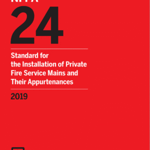 NFPA 24: Standard for the Installation of Private Fire Service Mains and Their Appurtenances 2019 Ed