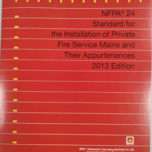NFPA 24: Standard for the Installation of Private Fire Service Mains and Their Appurtenances, 2013 Edition