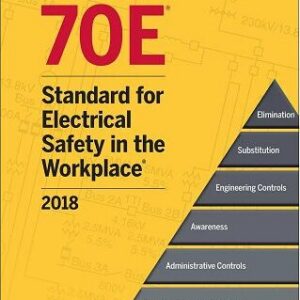 NFPA 70E: Standard for Electrical Safety in the Workplace 2018