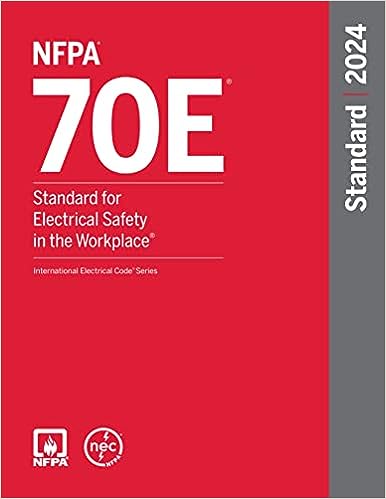 NFPA 70E®: Standard for Electrical Safety in the Workplace® 2024