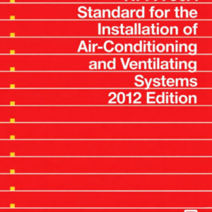 NFPA 90A: Standard for the Installation of Air-Conditioning and Ventilating Systems, 2012 Edition