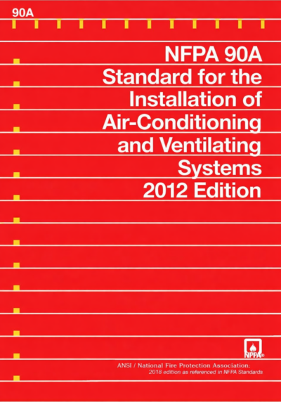 NFPA 90A: Standard for the Installation of Air-Conditioning and Ventilating Systems, 2012 Edition