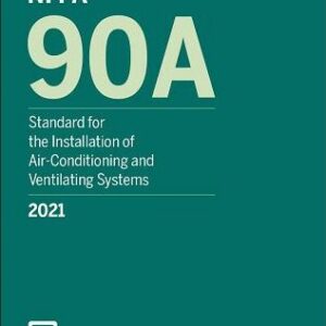 NFPA 90A Standard for the Installation of Air-Conditioning and Ventilating Systems, 2021 Edition
