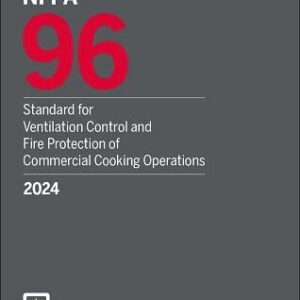 NFPA 96 Standard for Ventilation Control & Fire Protection of Commercial Cooking Operations, 2024 Edition