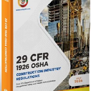 29 CFR OSHA 1926 Construction Industry Regulations & Standards, July 2026 Edition
