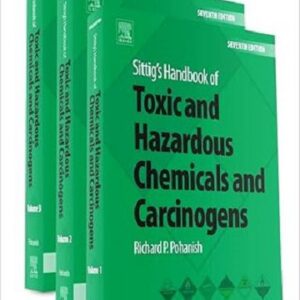 Sittigs Handbook of Toxic and Hazardous Chemicals and Carcinogens 7th Edition
