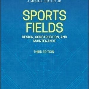 Sports Field Design, Construction, and Maintenance 3rd Edition