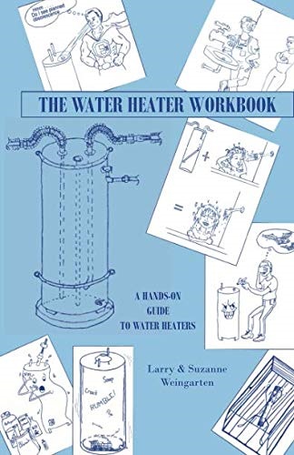 The Water Heater Workbook: A Hands-on Guide to Water Heaters