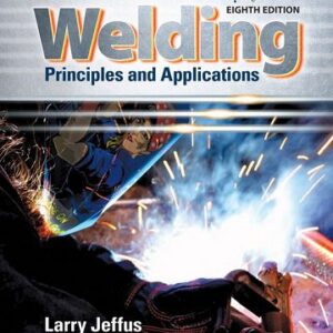 Welding: Principles and Applications, 8th Ed